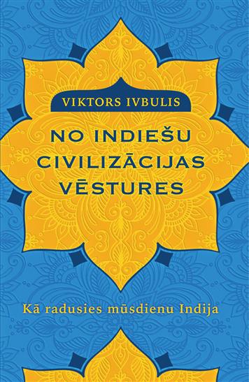 No indiešu civilizācijas vēstures. Kā radusies mūsdienu Indija