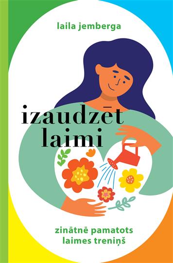 Izaudzēt laimi