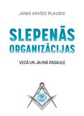 Slepenās organizācijas. Vecā un jaunā pasaule