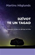 Dzīvot te un tagad. Sekulārā ticība un garīgā brīvība