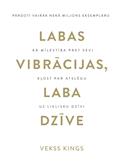 Labas vibrācijas, laba dzīve