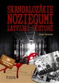Skandalozākie noziegumi Latvijas vēsturē