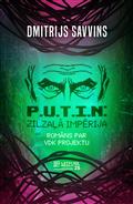 P.U.T.I.N: Zilzaļā impērija. Romāns par VDK projektu