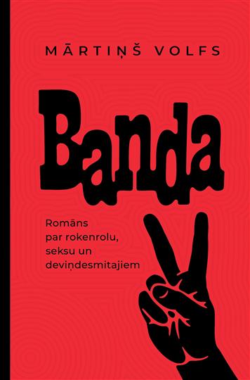 Banda. Romāns par rokenrolu, seksu un deviņdesmitajiem