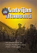 Latvijas rītausmā. Trīs atmiņu stāsti par Latvijas Neatkarības karu 1918.–1920. gadā