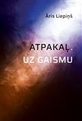 Atpakaļ. Uz gaismu